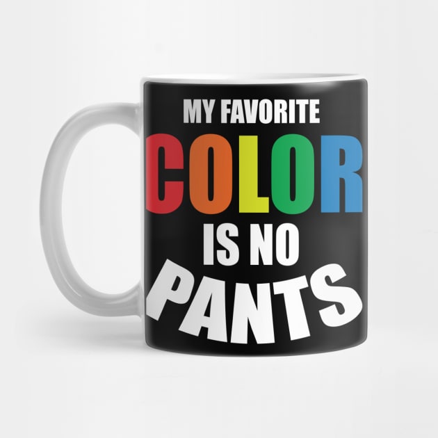 my favorite color is no pants by teestaan